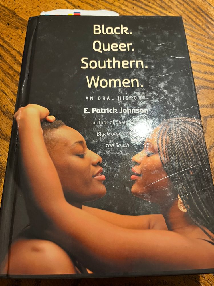 A book on a wooden table featuring two Black women embracing each other. The book is entitled “Black. Queer. Southern. Women. AN ORAL HISTORY”
E. Patrick Johnson
author of Sweet Tea: Black Gay Men the South