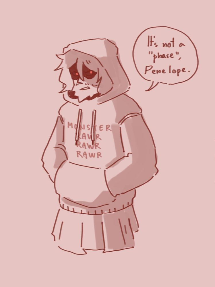 Ruthless Odysseus saying "It's not a 'phase', Penelope." while wearing a hoodie with text on it:

MONSTER
RAWR
RAWR
RAWR