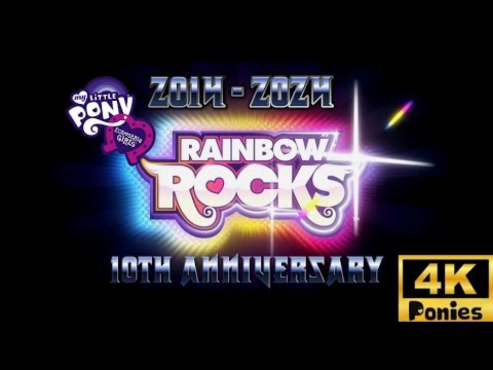 EQUESTRIA GIRLS   RAINBOW ROCKS 10th Aniversary UHD