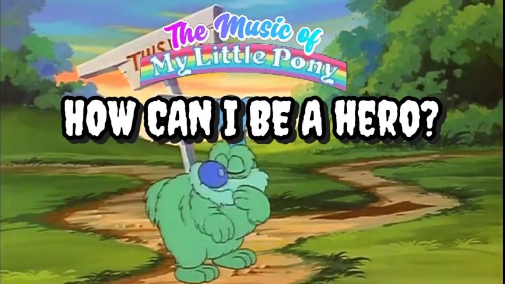 The Music Of MLP : How can I be a Hero?