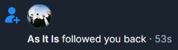 a bluesky notification. it reads "As It Is followed you back."