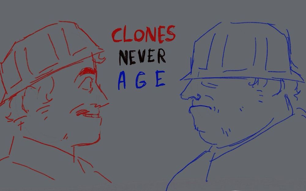 "CLONES NEVER AGE"