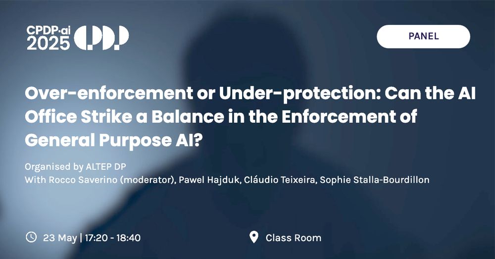 Over-enforcement or Under-protection: Can the AI Office Strike a Balance in the Enforcement of General Purpose AI?
(Over-)Regulation is commonly perceived as stifling innovation, particularly in the competitive race to develop AI. The EU Commission finds itself in a challenging position, balancing the desires of GPAI providers who advocate for lenient enforcement with those who call for stronger measures to protect fundamental rights. How can the EU Commission and its newly established AI Office ensure harmonised enforcement across these various frameworks while effectively protecting individuals' rights and promoting innovation in the AI sector? To address these complex issues, this panel will delve into the role of the AI Office, examining how it interacts with other enforcement mechanisms within the framework of adjacent regulations such as the GDPR, DSA, and DMA. By exploring these dynamics, the discussion aims to shed light on the challenges and opportunities presented by regulatory enforcement in the AI domain.
Questions to be answered:
- Can centralized enforcement for GPAI reduce legal fragmentation and increase legal certainty at the EU level?
- Will simplified compliance for GPAI models result in decreased protection of fundamental rights?
- How do the stated goal of promoting innovation by the EU Commission impact future enforcement by the AI Office of GPAI?
- How can the Advisory Forum and the Scientific Panel of Independent Experts at the AI Office serve as tools for enhanced regulatory cooperation?
 
Organised by ALTEP DP with Rocco Saverino (moderator), Pawel Hajduk, Cláudio Teixeira, Sophie Stalla-Bourdillon
 