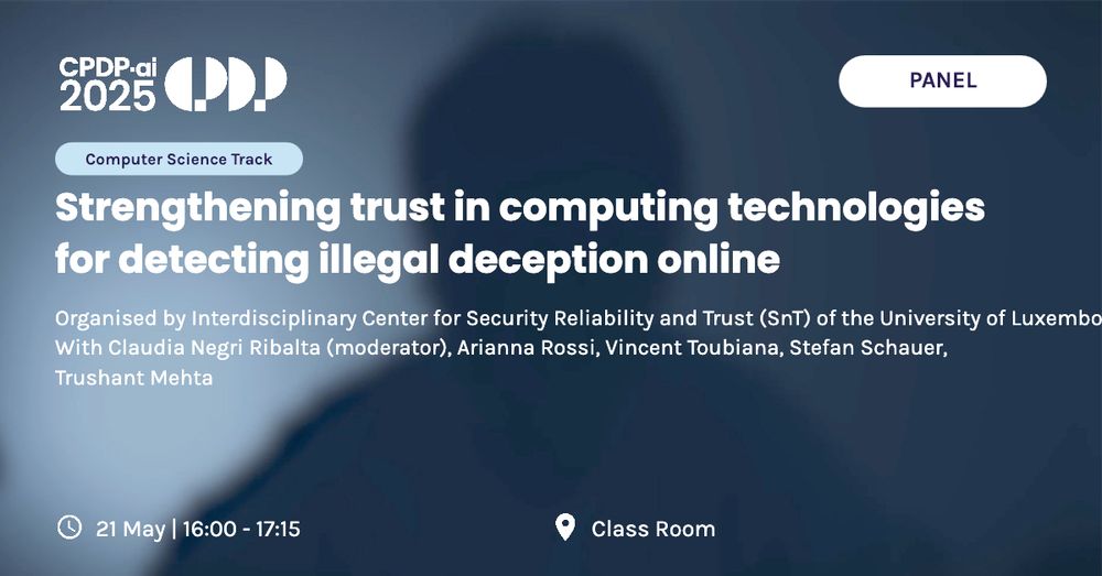 "Strengthening Trust in Computing Technologies For Detecting Illegal Deception Online"
Automation is helping various actors of the data economy to streamline the large-scale detection of illegal deceptive practices online, gather evidence of wrongdoing, enforce actions, or propose remedies. This nascent field of research and practice raises questions concerning the quality of data used to train the tools, the reliability of their outputs, their usability, sustainability, and scalability, as well as other prerequisites that would instill trust in the use of such computing technologies.

Questions to be answered:
- 1.How might the inputs (e.g. datasets) and the outputs (e.g. recommendations) of the detection tools be reliable, verifiable and replicable?
- 2.How can the poor maintenance and monitoring of the tools increase privacy and other risks, and how might these be mitigated?
- 3.Which requirements would contribute to their adoption?
- 4.In which processes can they bring added value and where they cannot?
 
Organised by Interdisciplinary Center for Security Reliability and Trust (SnT) of the University of Luxembourg with Claudia Negri Ribalta (moderator), Arianna Rossi, Vincent Toubiana, Stefan Schauer, Trushant Mehta
 
More information: https://cpdp.be/4794