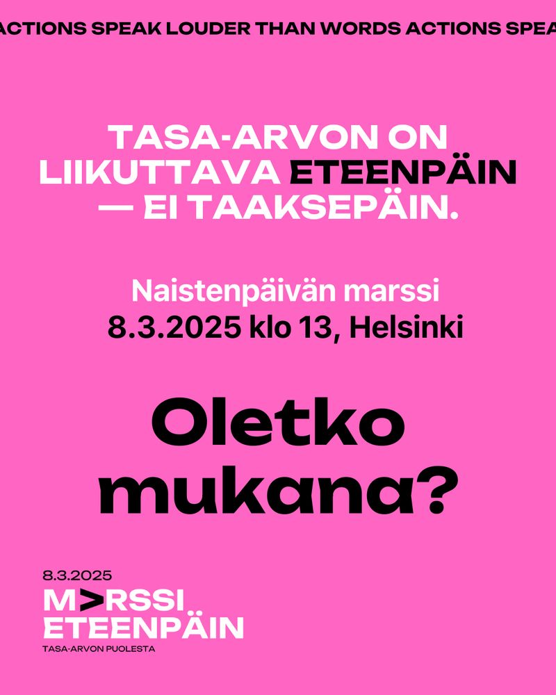 Pinkillä taustalla tekstiä: Tasa-arvon on liikuttava eteenpäin - ei taaksepäin. Naistenpäivän marssi 8.3.2025 klo 13, Helsinki. Oletko mukana? Marssi eteenpäin tasa-arvon puolesta.