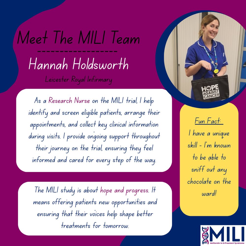 Image shows Research Nurse, Hannah Holdsworth, from Leicester Royal Infirmary. She works on the MILI trial, helping to identify and screen eligible patients, arranging their appointments and collecting key clinical information during visits. She provides ongoing support throughout patients' journeys, ensuring they feel informed and cared for every step of the way. It goes on to say that the MILI study is about hope and progress. It means offering patients new opportunities and ensuring that their voices help shape better treatments for tomorrow. 
