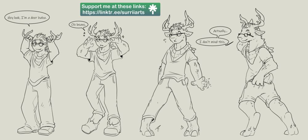 A person holds deer antlers to their head and says "Hey look I'm a deer haha." The antlers then attach themselves to the head, beginning to transform the person. 'Oh beans' the person says, as their legs shift and crack and their fingers fuse. They look over themselves and the little bushtail poking through their pants. "Actually... I don't mind this." they conclude.