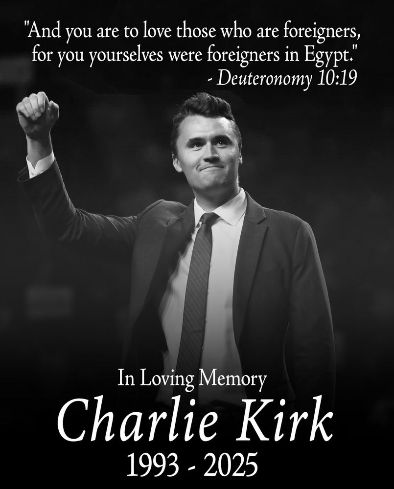 A photo of Charlie Kirk with the caption "And you are to love those whl are foreigners, for you yourselves were  foreigners in Egypt." - Deuteronomy 10:19