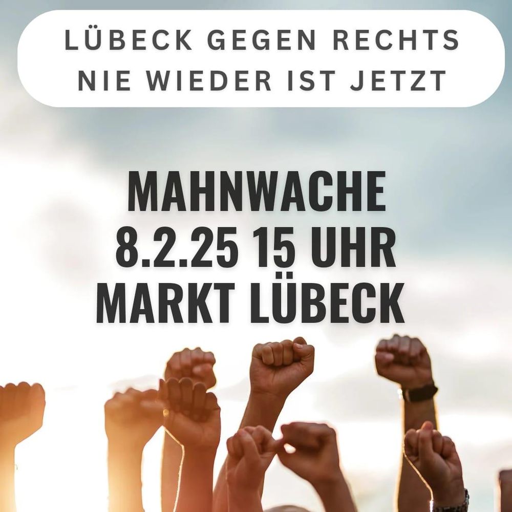 Aufruf zur Mahnwache gegen Rechts am 8.2.25 15 Uhr auf dem Lübecker Markt