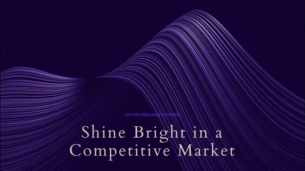 Freelance Design: How to Shine Bright in a Competitive Market