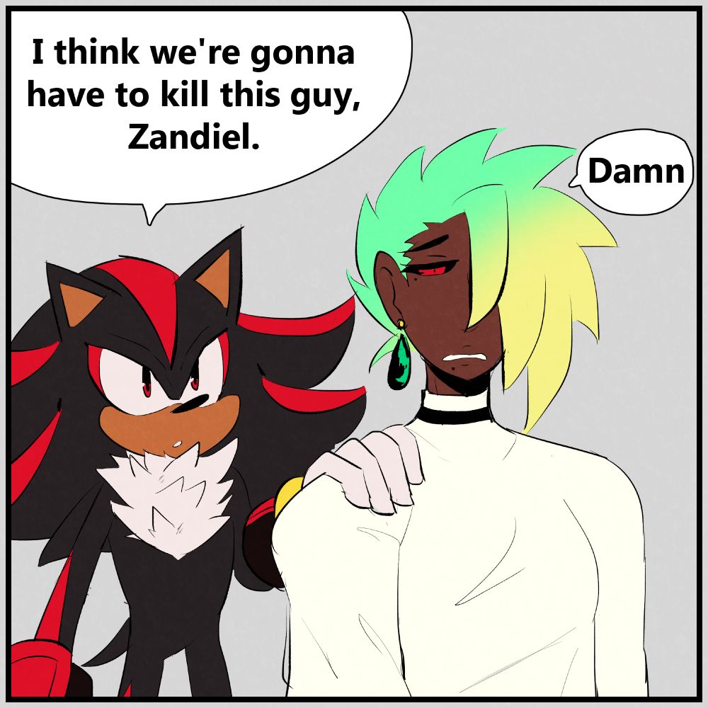 "i think we're gonna have to kill this guy" "damn" meme with shadow the hedgehog and my EO OC Zandiel, respectively