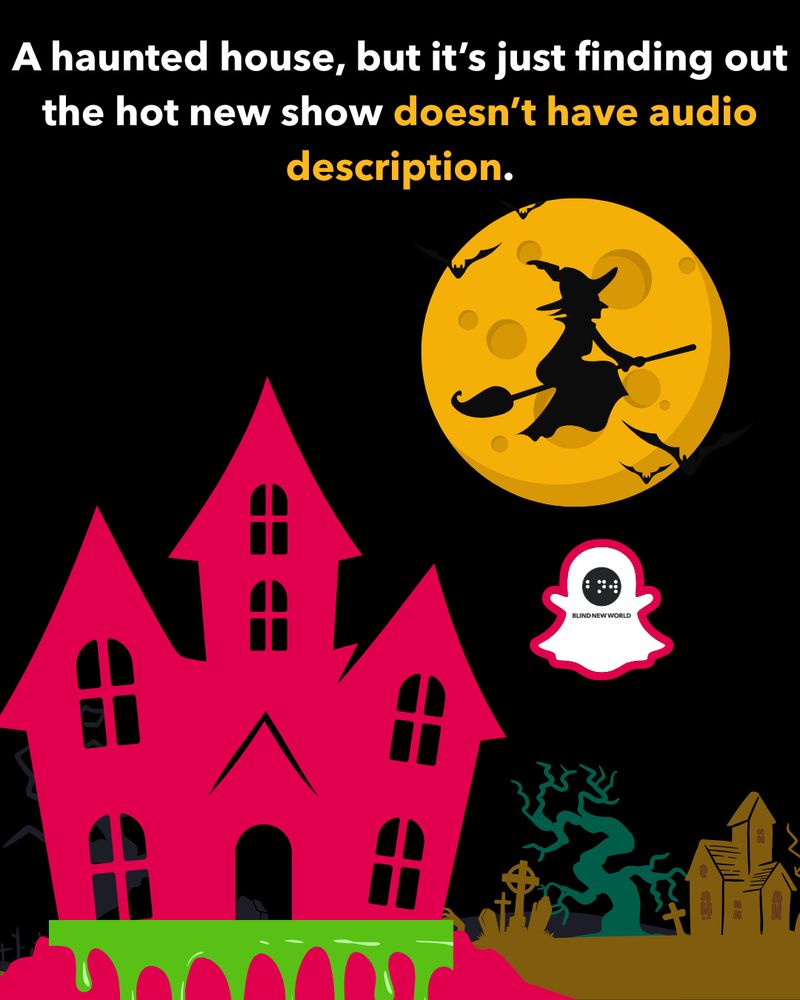 Digital illustration of a haunted house surrounded by ghosts, a graveyard and a witch flying past a full moon that serves as the background for all images in post. Text: "A haunted house, but it's just finding out the hot new show doesn't have audio description."