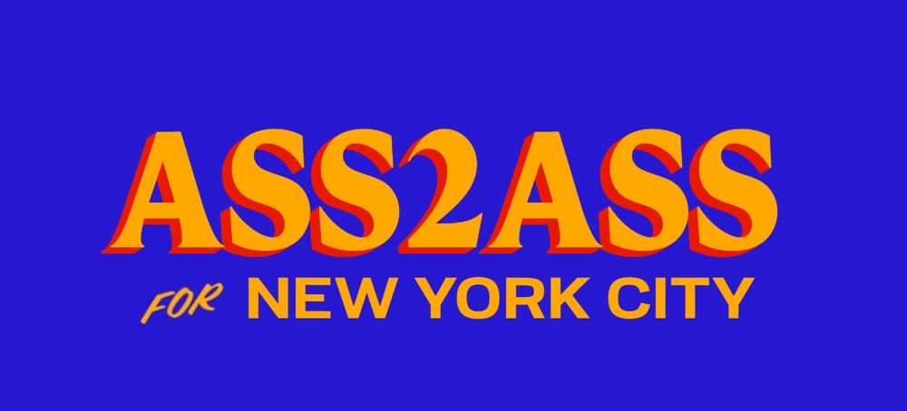 A graphic in the style of Zohran's campaign logo that reads
"ASS2ASS 
FOR NEW YORK CITY"