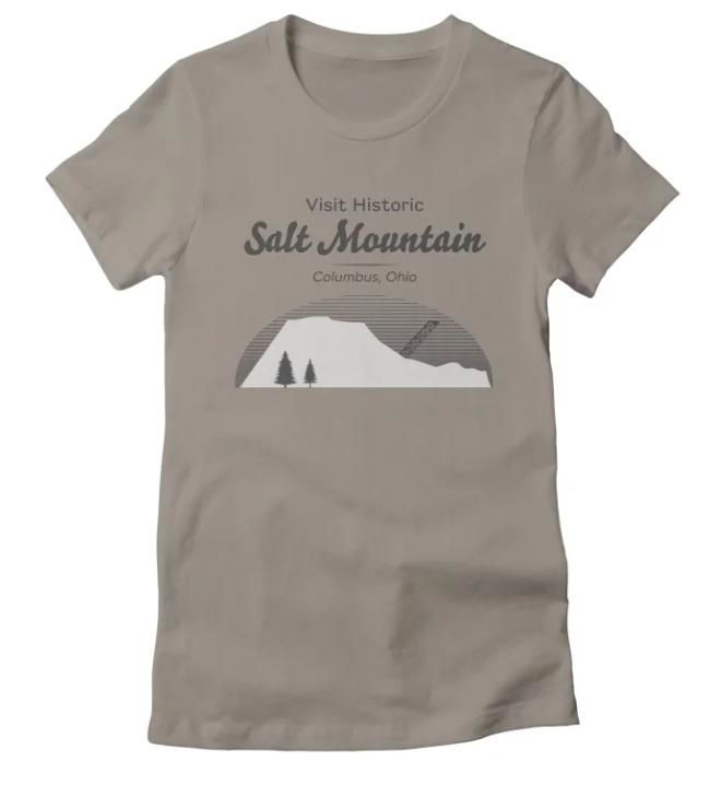 A t-shirt that reads Visit Historic Salt Mountain, Columbus Ohio. And there’s a graphic of a white pile of salt. 