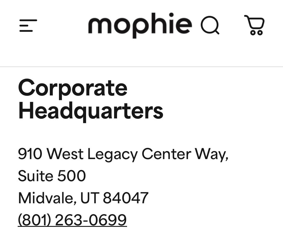 Screenshot of the Mophie contact page with the following info:

Corporate Headquarters
910 West Legacy Center Way
Suite 500
Midvale, UT 84047
(801) 263-0699
