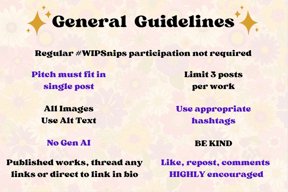 General Guidelines: Regular #WIPSnips participation not required. Pitch must fit in single post. All imagines use alt text. No Generative AI. Published works, thread any links or direct to link in bio. Limit three posts per work. Use appropriate hashtags. Be kind. Like, respot, comments Highly encouraged. 

A cream background with transparent retro flowers