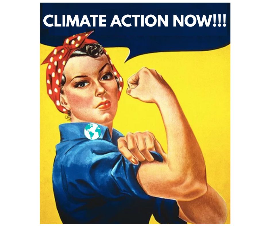 Rosie the Riveter says "CLIMATE ACTION NOW!!!"