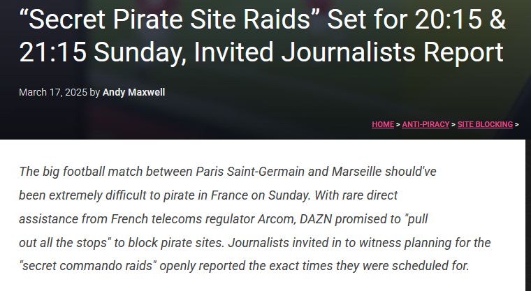 The big football match between Paris Saint-Germain and Marseille should've been extremely difficult to pirate in France on Sunday. With rare direct assistance from French telecoms regulator Arcom, DAZN promised to "pull out all the stops" to block pirate sites. Journalists invited in to witness planning for the "secret commando raids" openly reported the exact times they were scheduled for. 
