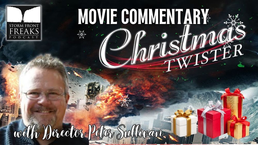 PODCAST REPLAY...When it's the holiday season (or not), catch our classic commentary of CHRISTMAS TWISTER with the Director Peter Sullivan!  Search "Storm Front Freaks 199" on YouTube or your audio podcast app.