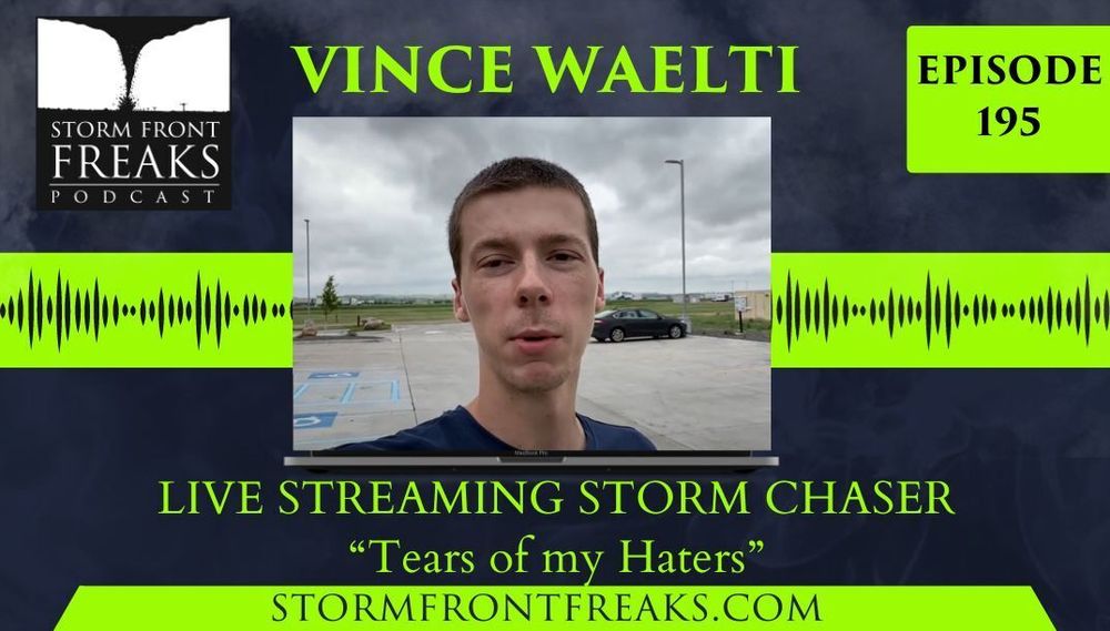 PODCAST REPLAY...This STORM CHASER brings his own lightning to the storm!  Vince Waelti has the stories you always wanted to hear.  Search "Storm Front Freaks 195" on YouTube or your audio podcast app.