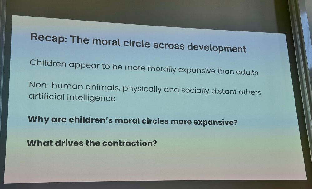 Recap: The moral circle across development
Children appear to be more morally expansive than adults
Non-human animals, physically and socially distant others artificial intelligence
Why are children's moral circles more expansive?
What drives the contraction?
