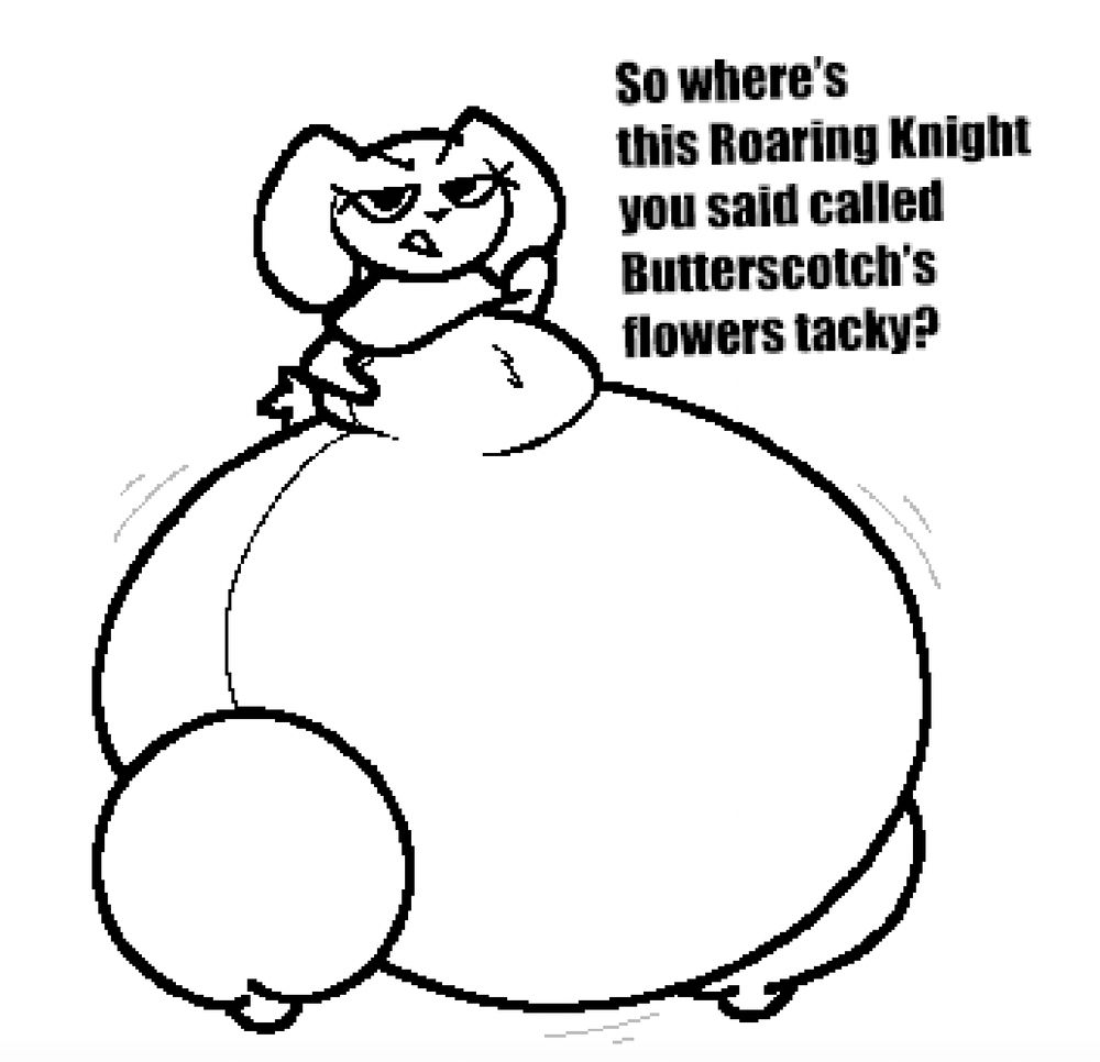 The same Biscotti pic from earlier, but she's saying "So where's this Roaring Knight you said called Butterscotch's flowers tacky?"