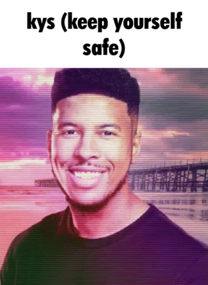 a picture of a man with the words " kys ( keep yourself safe ) " above him