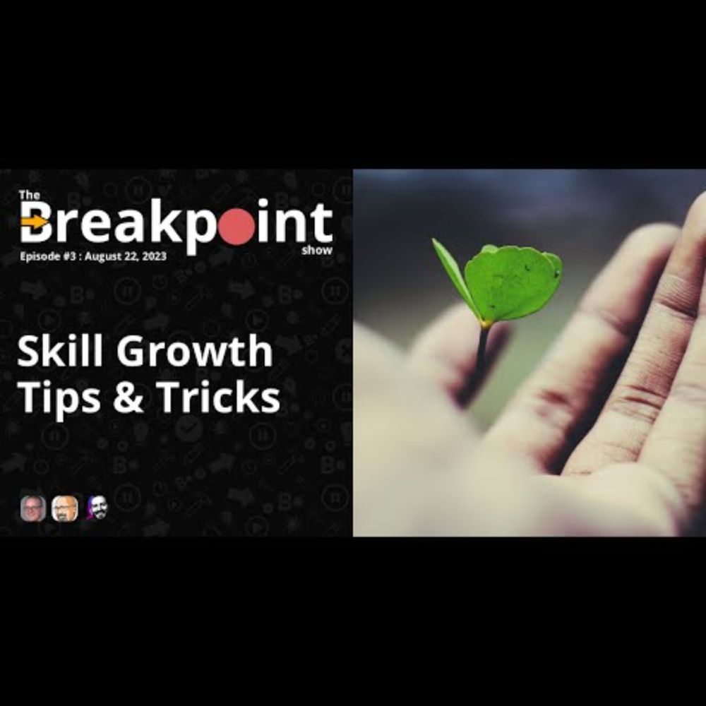 Episode 3 – Skill Growth Tips & Tricks