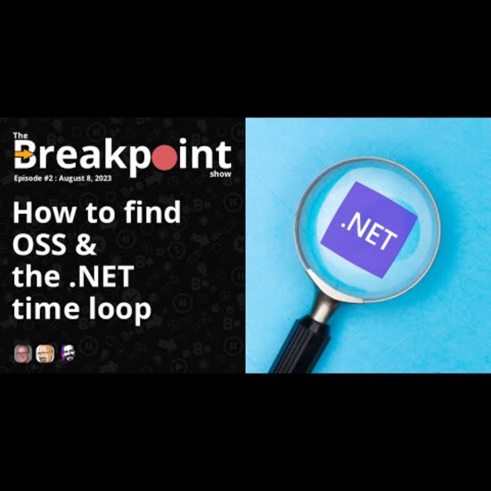 Episode 002 - How to find OSS & the .NET Time Loop