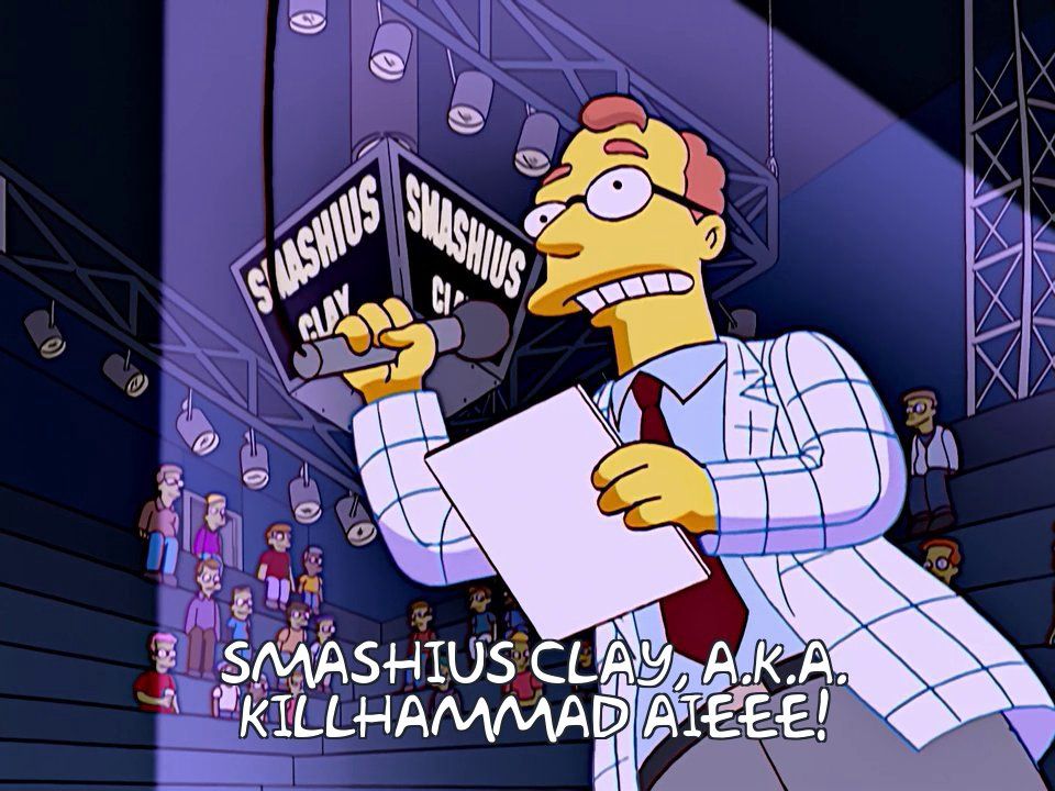 Announcer: Smashius Clay, A.K.A. Killhammad Aieee! 