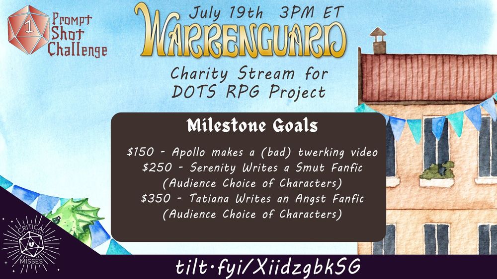 Promo for the Warrenguard Oneshot over on Critical Misses to help raise funds for the DOTS RPG Project. It is part of the 1 Prompt, 1 Shot Challenge held by OpenTable Adventures. The oneshot will be held on July 19th at 3pm ET. The Milestone Goals are as follows: at $150 Apollo will make a bad twerking video, $250 Serenity will write a smut fanfic between characters of the audience's choice, and at $350 Tatiana will write an angst fanfic between characters of the audience's choice.