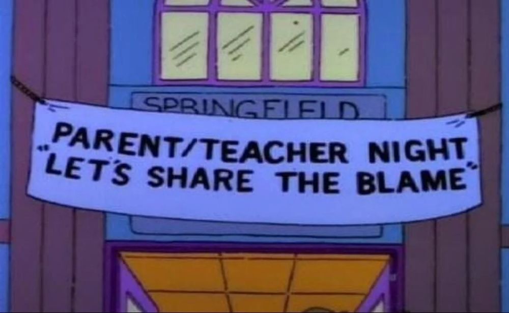 Simpsons banner: Parent teacher night. Let's share the blame. 