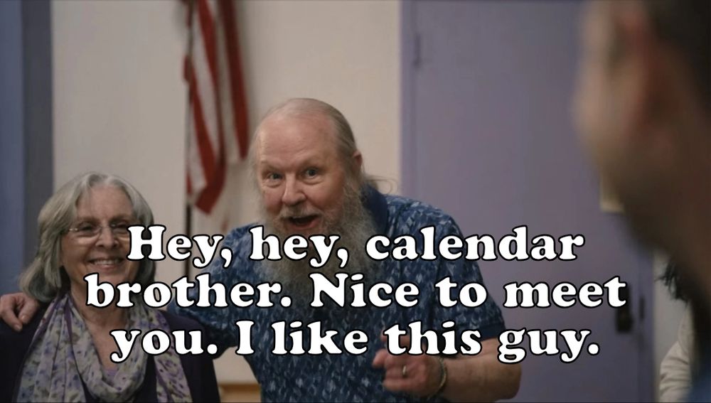 Hey, hey, calendar brother. Nice to meet you. I like this guy.