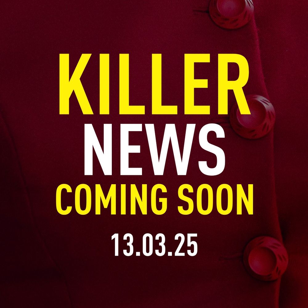 KILLER NEWS COMING SOON 13.03.25