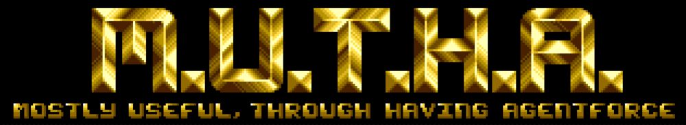 Retro pixel art, gold letting with the acronym M.U.T.H.A. and in small gold letters below it, "Mostly Useful, Through Having Agentforce"