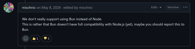A GitHub issues reply on Parcel Bundler, from user mischnic: "We don't really support using Bun instead of Node. This is rather that Bun doesn't have full compatibility with Node.js (yet), maybe you should report this to Bun."