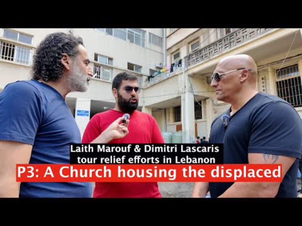 Laith Marouf & Dimitri Lascares tour relief efforts in Lebanon. P3: A Church housing the displaced.