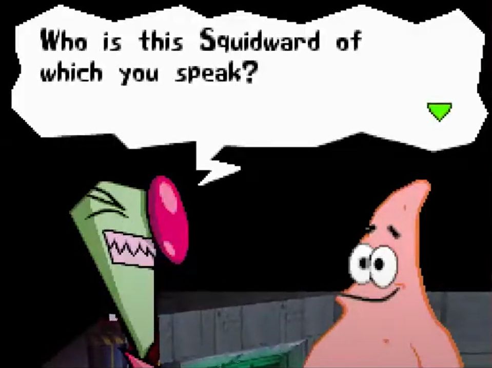A screencap from Nicktoons: Attack of the Toybots on DS. Invader Zim, agitated, asks Patrick "Who is this Squidward of which you speak"