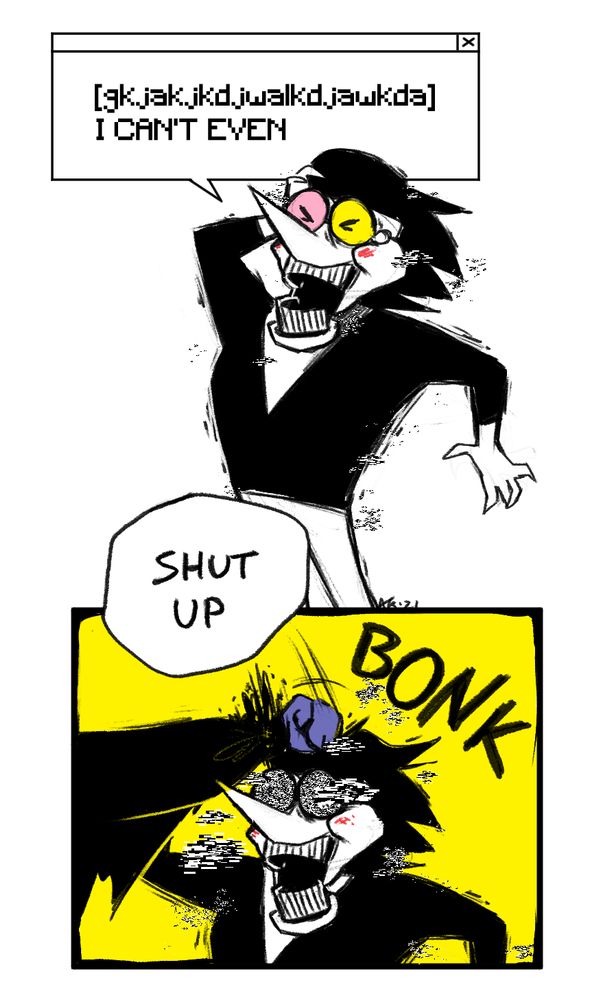 A short Deltarune fan comic. Spamton laughs, "[gkjakjkdjwalkdjawkda] I CAN'T EVEN". Jevil hits him in the head from out of frame with a BONK and says, "Shut up."