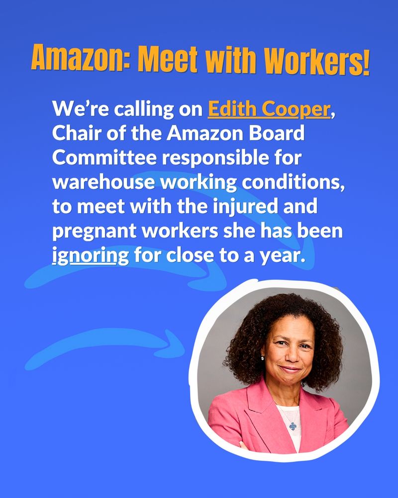 A headshot of Edith Cooper is in the bottom right of the image, surrounded by a sketchy, white circle. Edith is wearing a pink necklace, and her hair rests above her shoulder. The text reads: "Amazon: Meet with workers! We're calling on Edith Cooper, chair of the Amazon Board Committee responsible for warehouse working conditions to meet with the injured pregnant workers she has been ignoring for close to a year."