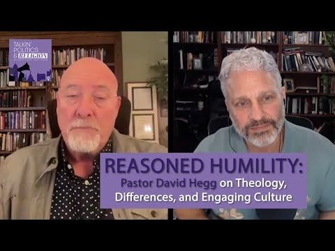 Reasoned Humility: Pastor David Hegg on Theology, Differences, and Engaging Culture