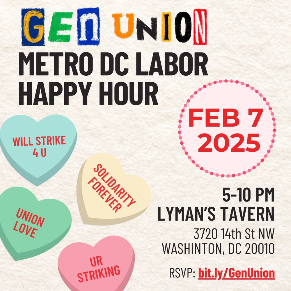 Graphic by Generation Union describing event details for their next Metro DC Labor Happy Hour. February 7th, 2025, 5-10PM at Lyman's Tavern. RSVP at bit.ly/GenUnion. The graphic has decorative hearts saying the following: "will strike 4 u," "solidarity forever," "union love," and "ur striking."