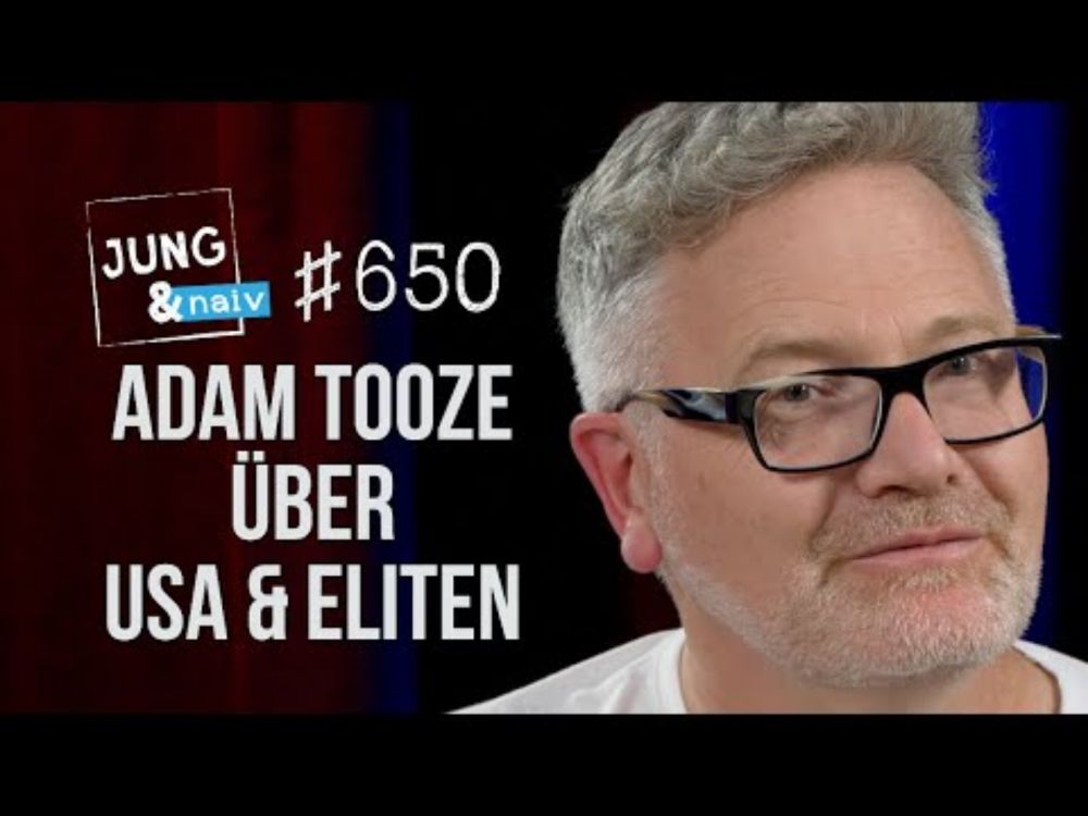 Wirtschaftshistoriker Adam Tooze über US-Hegemonie, Kapitalismus & Klima - Jung & Naiv: Folge 650