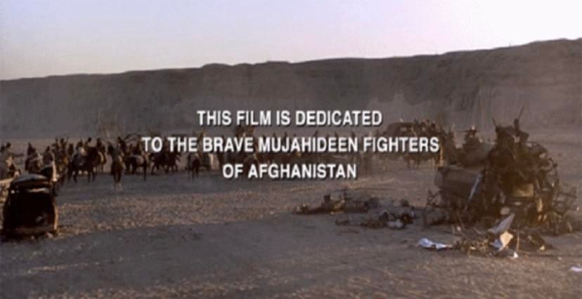 This film is dedicated to the brave Mujahidden fighters of Afghanistan, ending scene in Rambo 3 