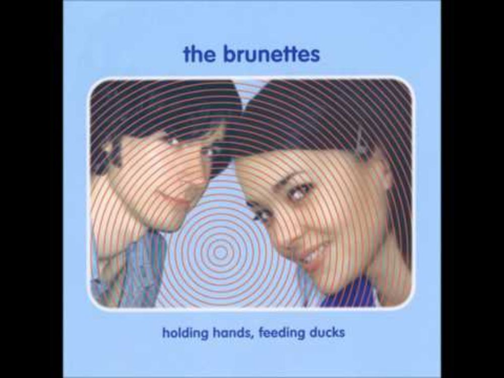 The Brunettes - Holding Hands, Feeding Ducks