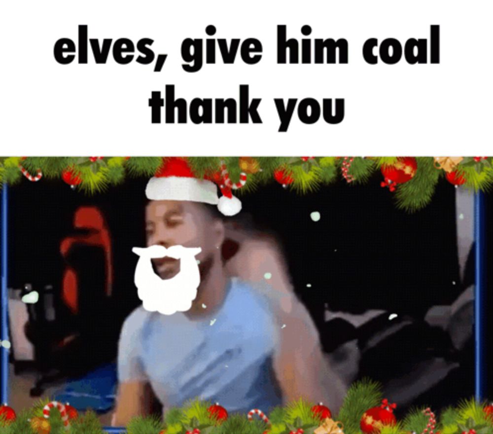 a picture of a man with a santa hat on and a beard that says elves give him coal thank you