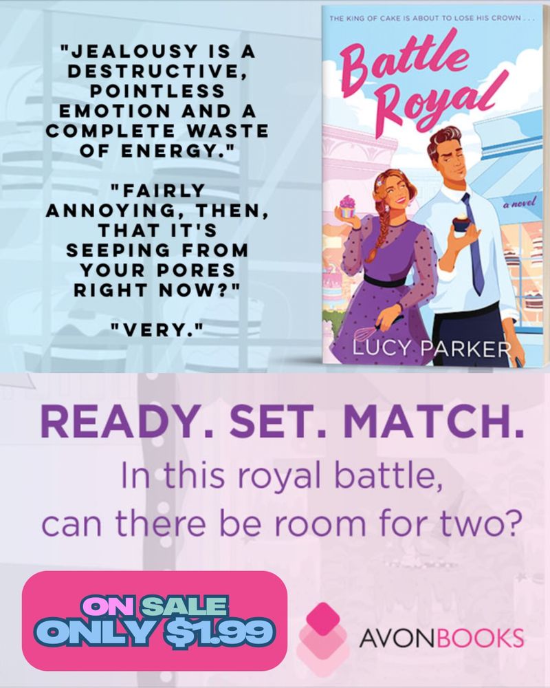 Promotional image for Lucy Parker's romance novel Battle Royal, featuring an image of the cover, on which an illustrated man and woman stand back to back in front of their respective bakery buildings, each holding a cupcake in one hand and a whisk in the other. The woman is dressed in a purple polka-dot dress and holds a rainbow cupcake. The man is wearing a shirt and tie, and holds a cupcake with plain white icing. A quote from the book reads: "Jealously is a pointless, destructive emotion and a complete waste of energy." "Fairly annoying, then, that it's seeping from your pores?" "Very."