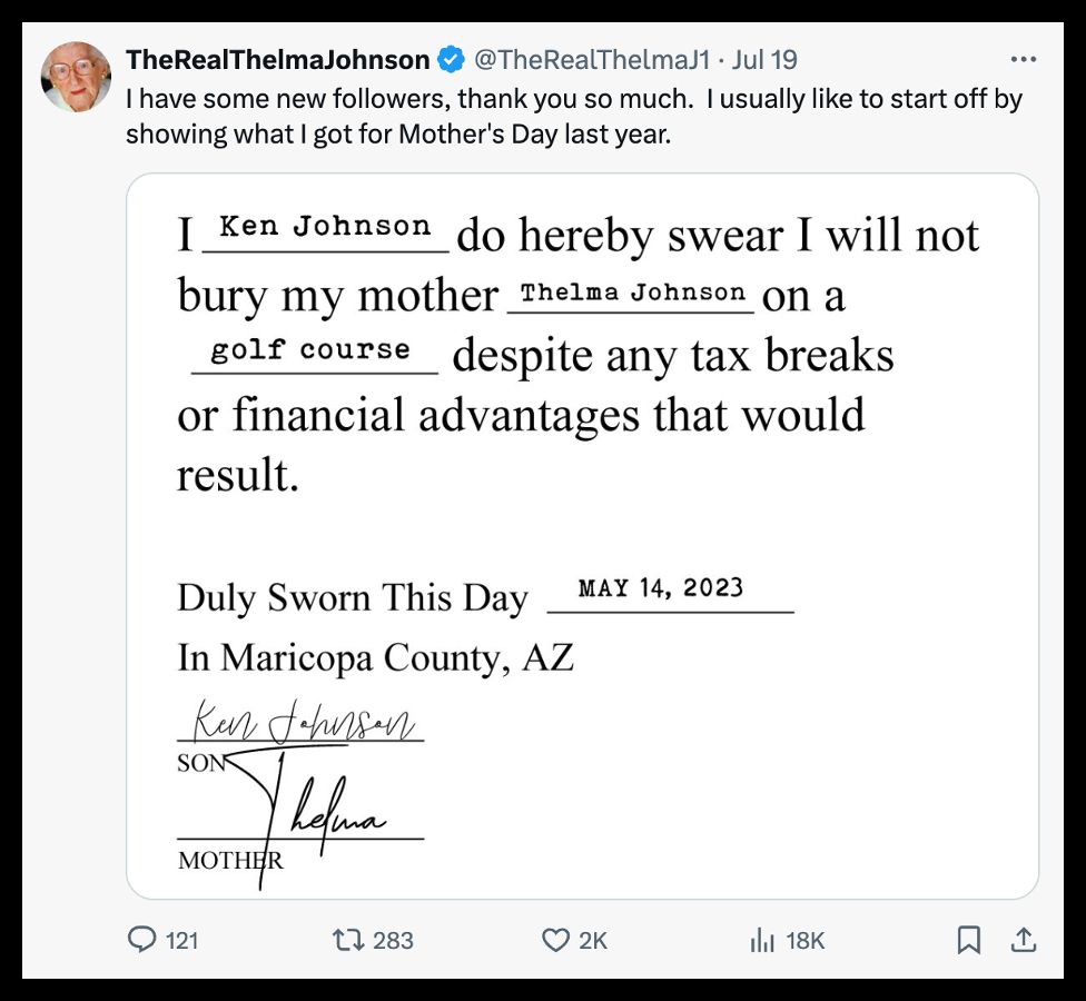 Document reads: I Ken Johnson do hereby swear I will not bury my mother Thelma Johnson on a golf course despite any tax breaks or financial advantages that would result. Duly sworn this day may 14, 2023 in Maricopa County, AZ. The document is signed by Ken and Thelma Johnson.