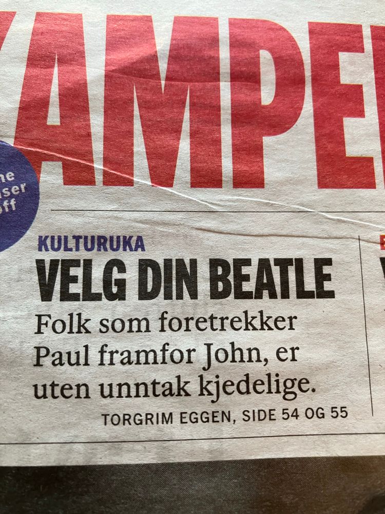 Sitat av Torgrim Eggen på forsida av Klassekampen: «Velg din Beatle. Folk som foretrekker Paul framfor John, er uten unntak kjedelige.»