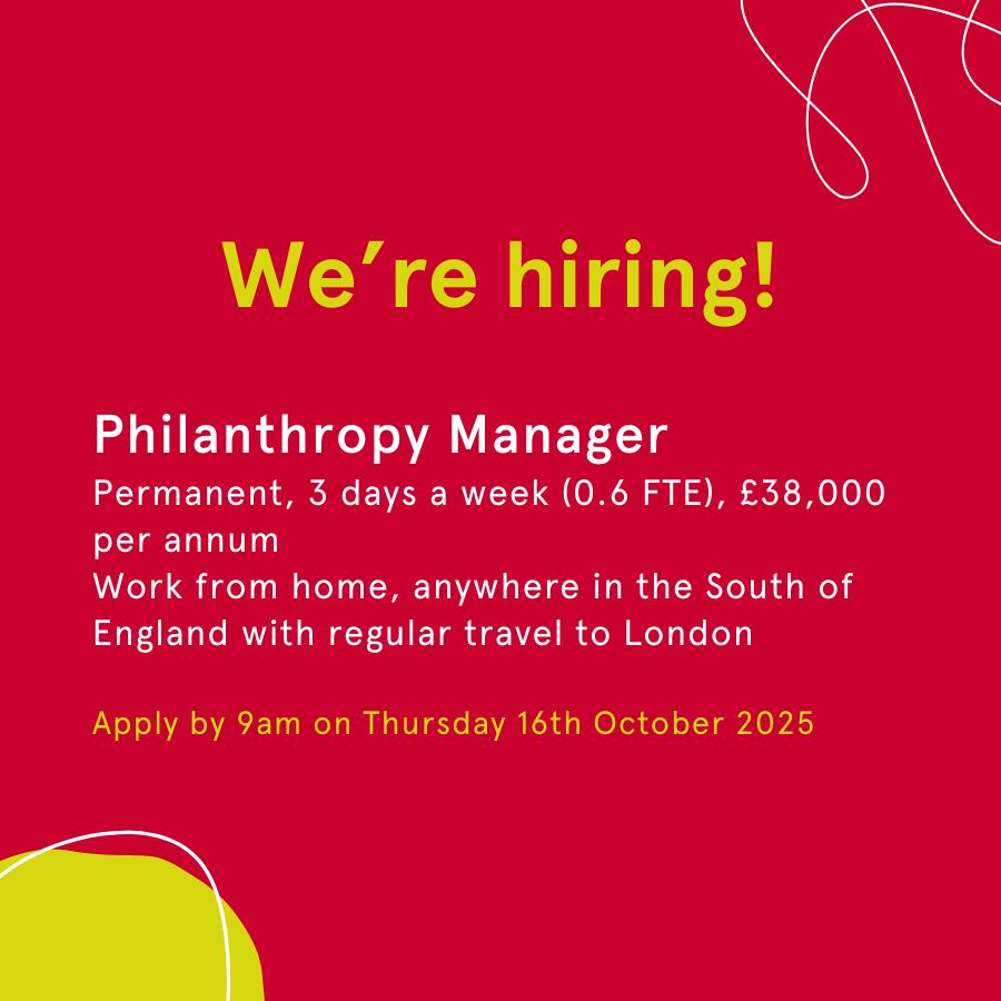 We're hiring!

Philanthropy Manager
Permanent, 3 days a week (0.6 FTE), £38,000 per annum
Work from home, anywhere in the South of England with regular travel to London

Apply by 9am on Thursday 16th October 2025